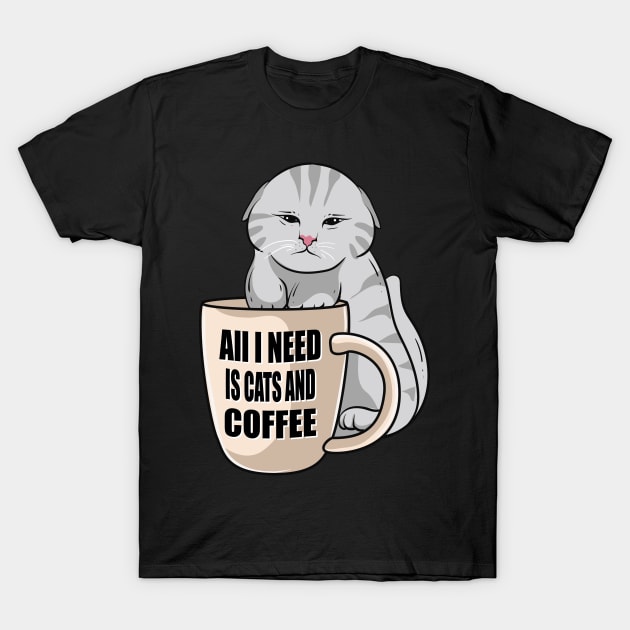 All I need is cats and coffee. T-Shirt by theanimaldude